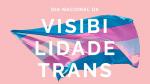 visibilidadetrans 150x84 - Ideias para você apimentar (muito) o Dia do Adulto